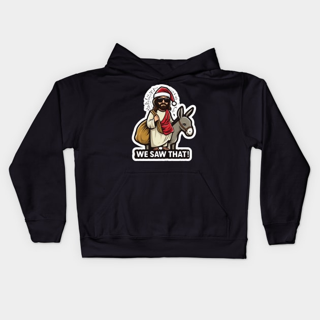 WE SAW THAT Jesus meme Donkey Christmas present Xmas gift Kids Hoodie by Plushism